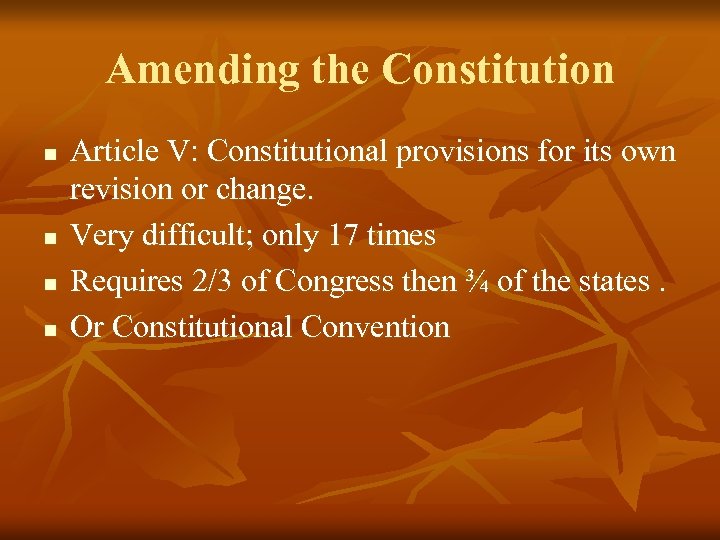 Amending the Constitution n n Article V: Constitutional provisions for its own revision or