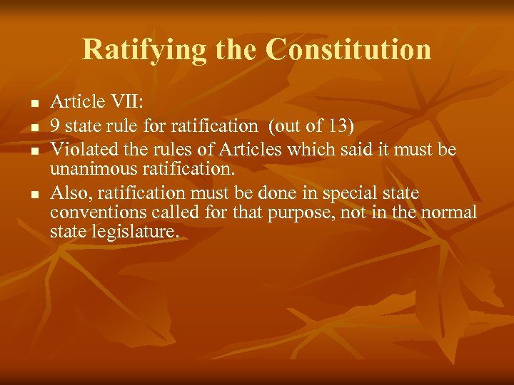 Ratifying the Constitution n n Article VII: 9 state rule for ratification (out of