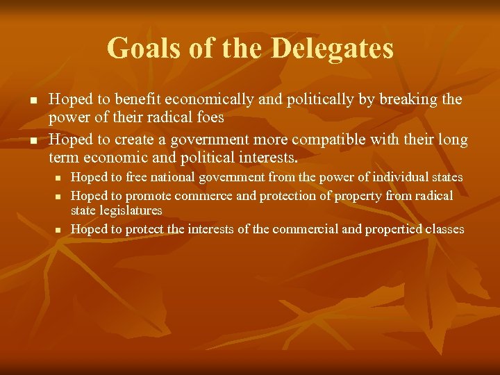 Goals of the Delegates n n Hoped to benefit economically and politically by breaking