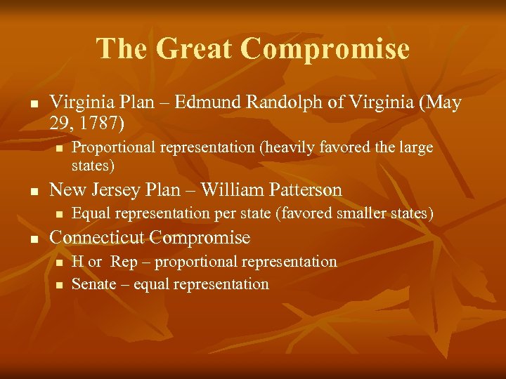 The Great Compromise n Virginia Plan – Edmund Randolph of Virginia (May 29, 1787)