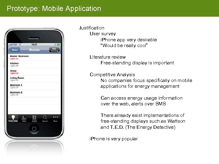 Prototype: Mobile Application Justification User survey i. Phone app very desirable “Would be really