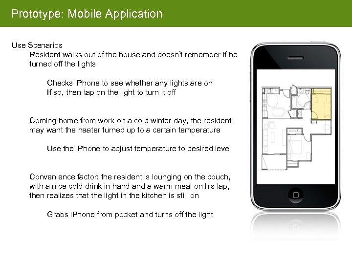 Prototype: Mobile Application Use Scenarios Resident walks out of the house and doesn’t remember