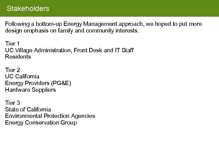 Stakeholders Following a bottom-up Energy Management approach, we hoped to put more design emphasis