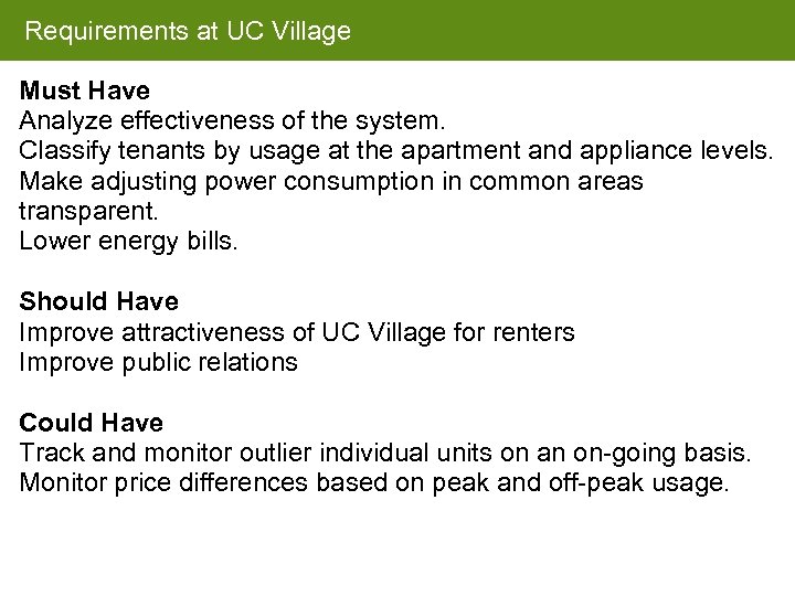 Requirements at UC Village Must Have Analyze effectiveness of the system. Classify tenants by