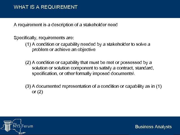 WHAT IS A REQUIREMENT A requirement is a description of a stakeholder need Specifically,