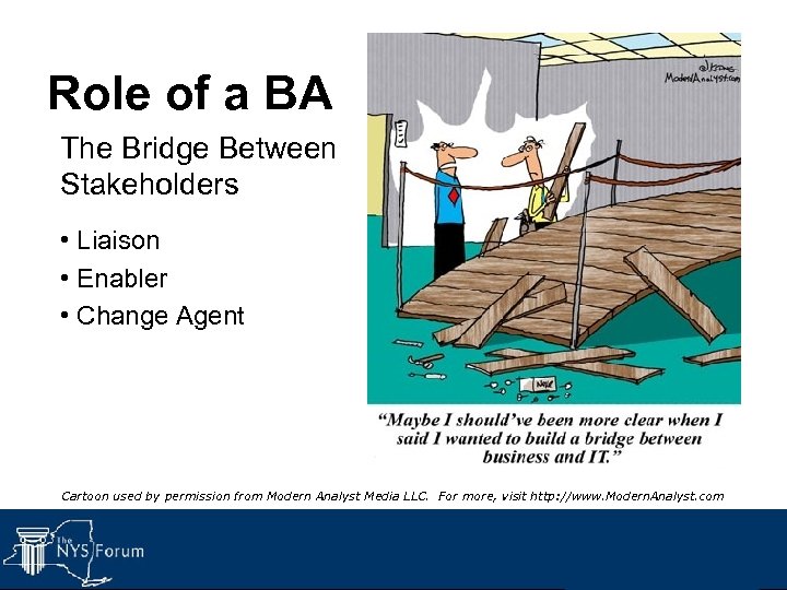 Role of a BA The Bridge Between Stakeholders • Liaison • Enabler • Change