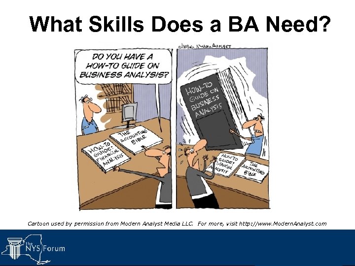 What Skills Does a BA Need? Cartoon used by permission from Modern Analyst Media