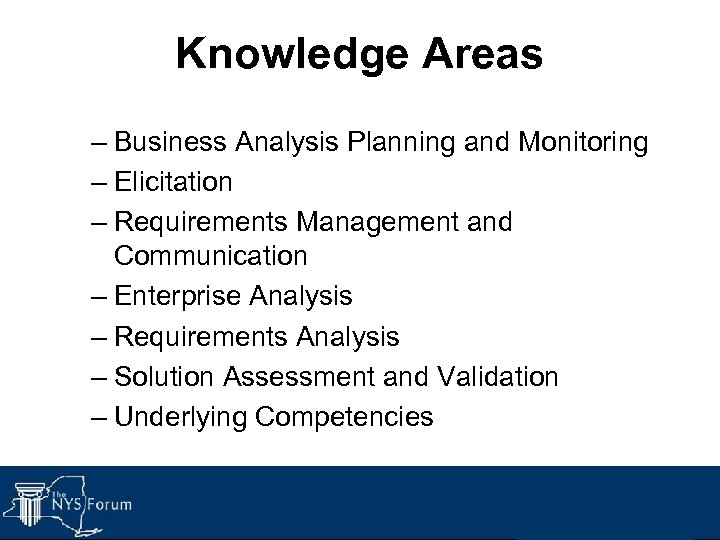 Knowledge Areas – Business Analysis Planning and Monitoring – Elicitation – Requirements Management and