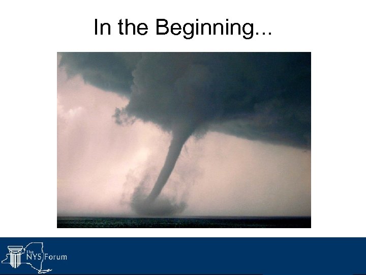 55 In the Beginning. . . There was chaos. . . 