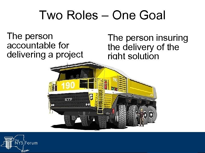 65 Two Roles – One Goal § The person Project Manager The person insuring