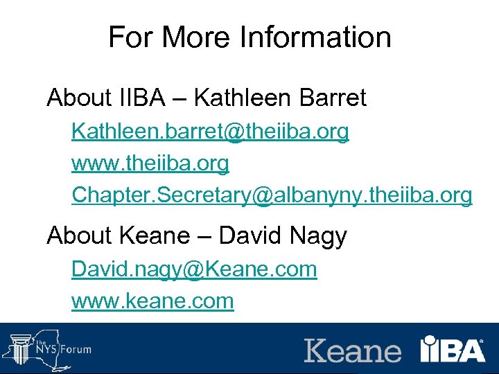 For More Information About IIBA – Kathleen Barret Kathleen. barret@theiiba. org www. theiiba. org