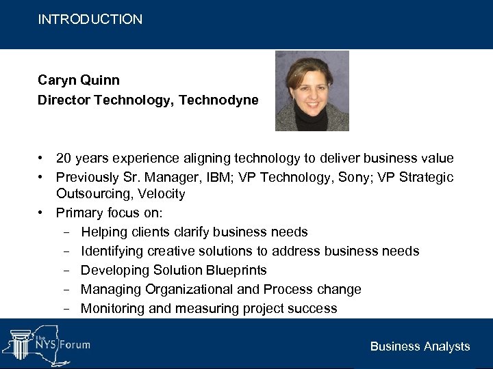 INTRODUCTION Caryn Quinn Director Technology, Technodyne • 20 years experience aligning technology to deliver