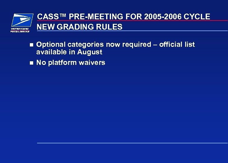 CASS™ PRE-MEETING FOR 2005 -2006 CYCLE NEW GRADING RULES n n Optional categories now