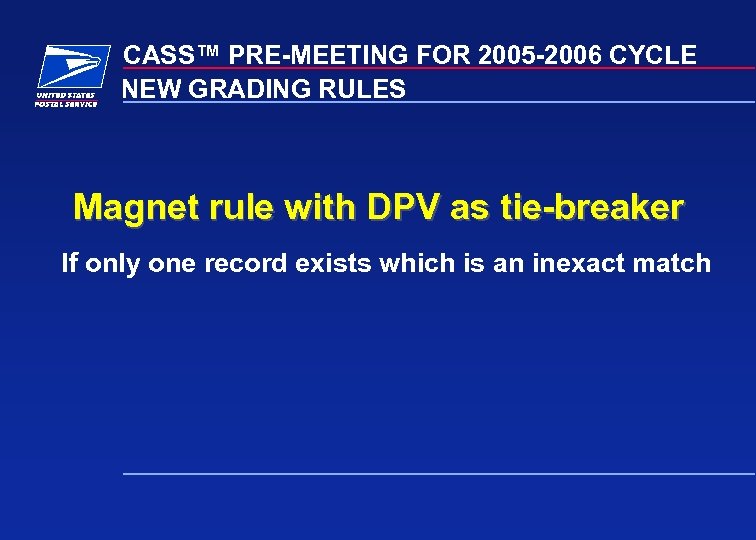 CASS™ PRE-MEETING FOR 2005 -2006 CYCLE NEW GRADING RULES Magnet rule with DPV as