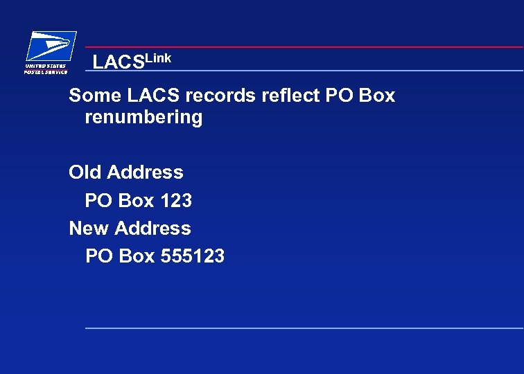 LACSLink Some LACS records reflect PO Box renumbering Old Address PO Box 123 New