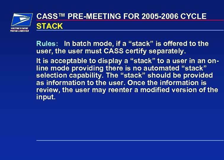 CASS™ PRE-MEETING FOR 2005 -2006 CYCLE STACK Rules: In batch mode, if a “stack”