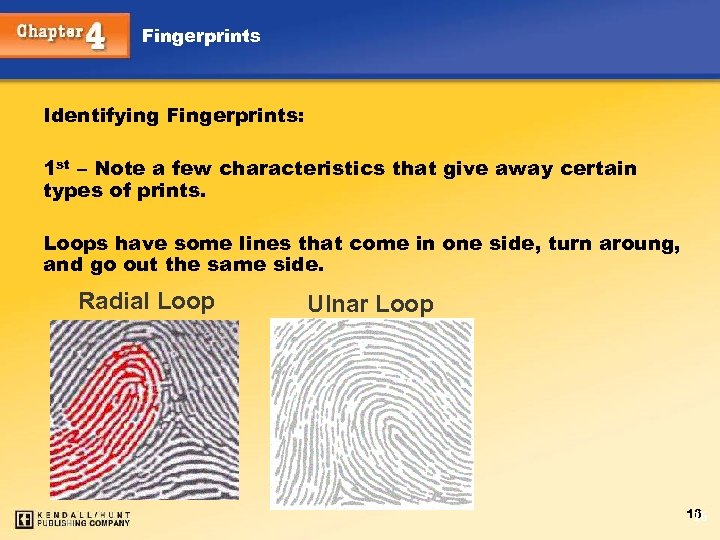 Fingerprints Identifying Fingerprints: 1 st – Note a few characteristics that give away certain