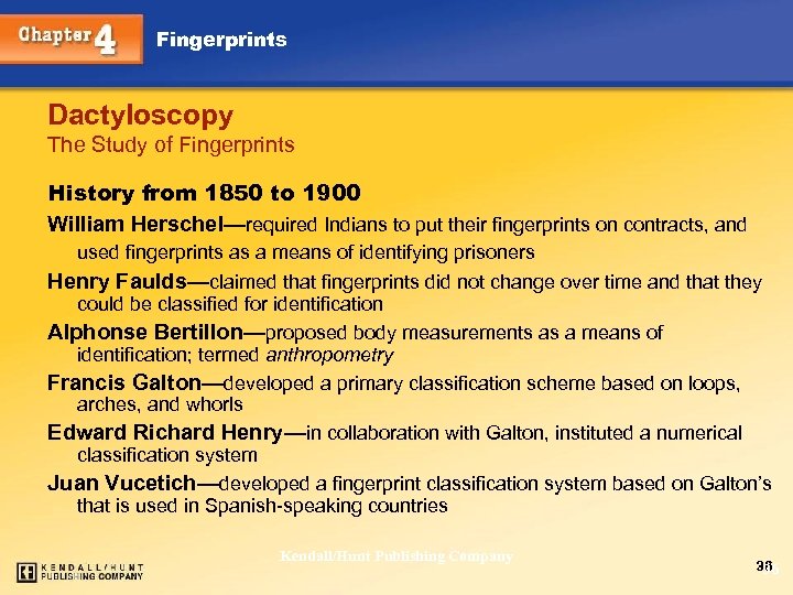 Fingerprints Dactyloscopy The Study of Fingerprints History from 1850 to 1900 William Herschel—required Indians
