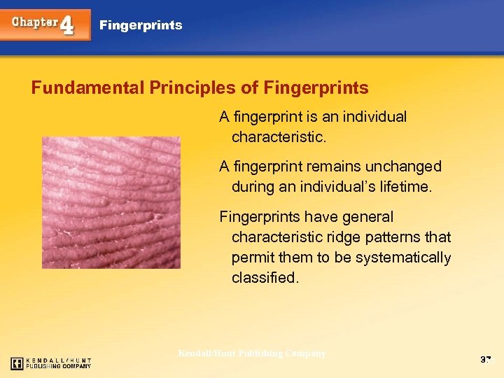 Fingerprints Fundamental Principles of Fingerprints A fingerprint is an individual characteristic. A fingerprint remains