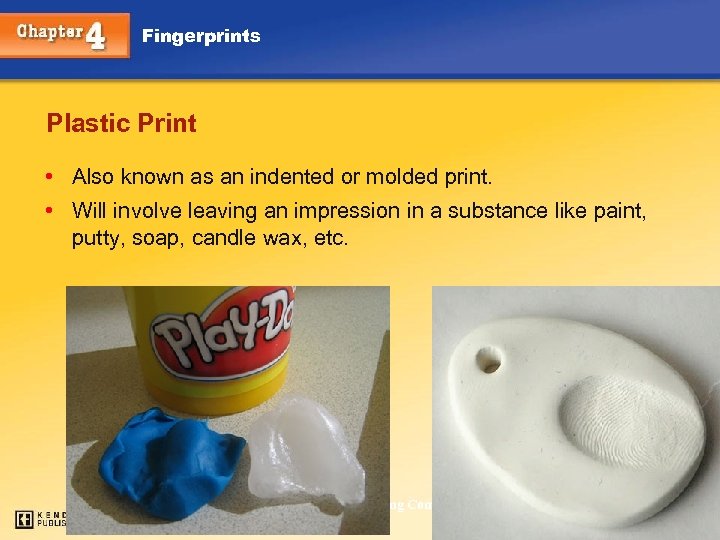 Fingerprints Plastic Print • Also known as an indented or molded print. • Will