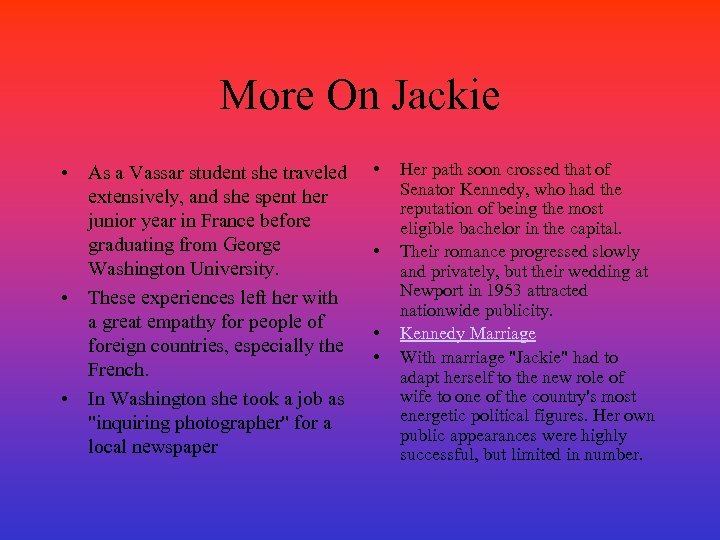 More On Jackie • As a Vassar student she traveled extensively, and she spent