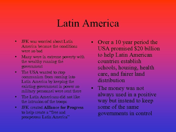 Latin America • • • JFK was worried about Latin America because the conditions