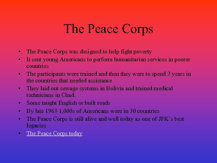 The Peace Corps • The Peace Corps was designed to help fight poverty •