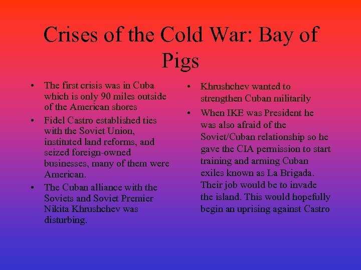 Crises of the Cold War: Bay of Pigs • The first crisis was in