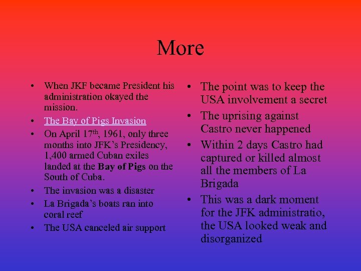 More • When JKF became President his • administration okayed the mission. • •