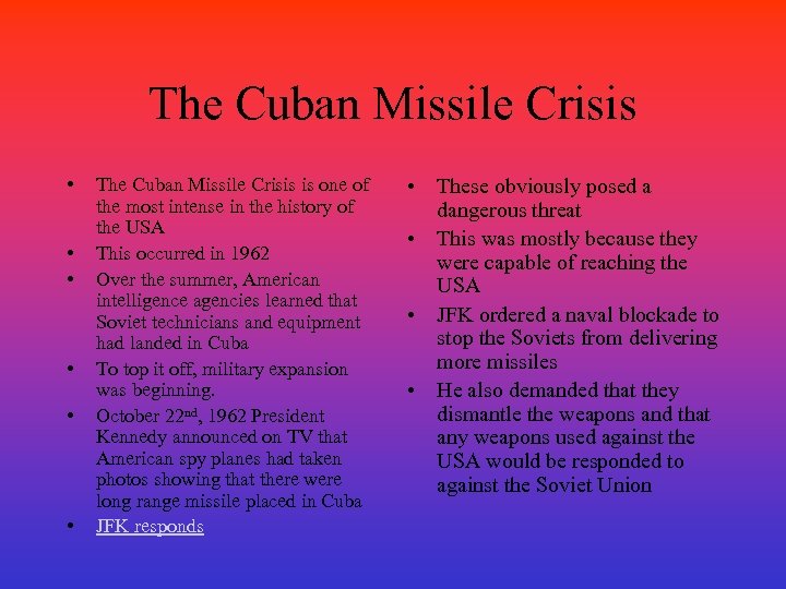 The Cuban Missile Crisis • • • The Cuban Missile Crisis is one of