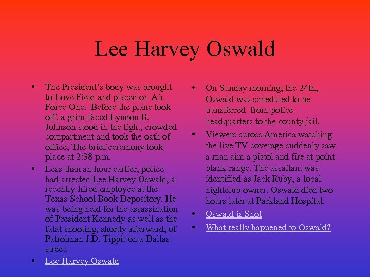 Lee Harvey Oswald • • • The President’s body was brought to Love Field