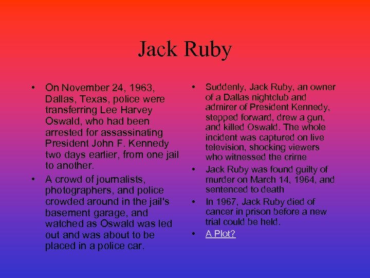 Jack Ruby • On November 24, 1963, Dallas, Texas, police were transferring Lee Harvey