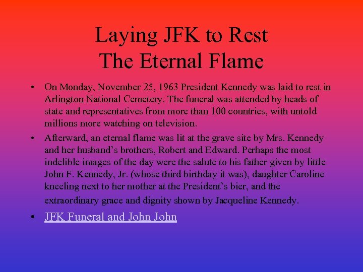 Laying JFK to Rest The Eternal Flame • On Monday, November 25, 1963 President
