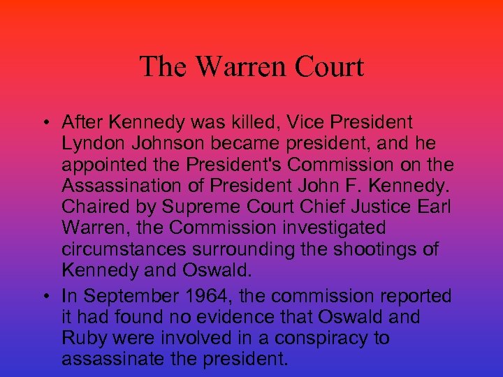 The Warren Court • After Kennedy was killed, Vice President Lyndon Johnson became president,