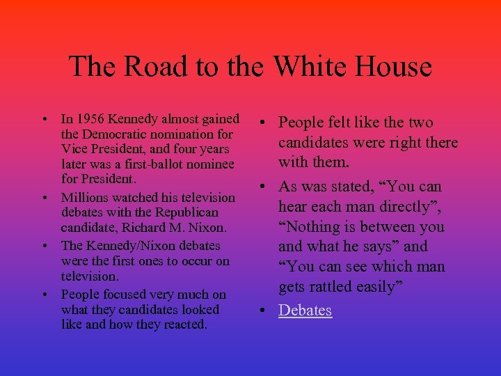 The Road to the White House • In 1956 Kennedy almost gained the Democratic