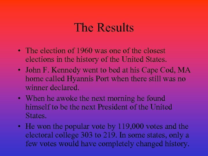 The Results • The election of 1960 was one of the closest elections in