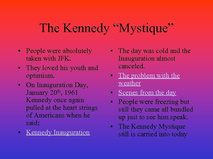 The Kennedy “Mystique” • People were absolutely taken with JFK. • They loved his