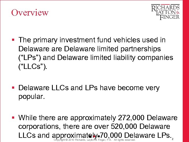 Overview § The primary investment fund vehicles used in Delaware limited partnerships (“LPs”) and