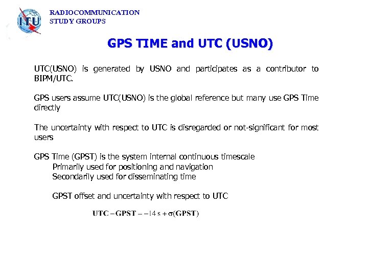 RADIOCOMMUNICATION STUDY GROUPS GPS TIME and UTC (USNO) UTC(USNO) is generated by USNO and