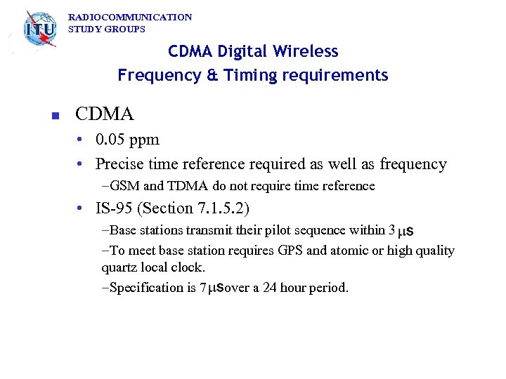 RADIOCOMMUNICATION STUDY GROUPS CDMA Digital Wireless Frequency & Timing requirements n CDMA • 0.