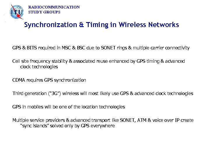 RADIOCOMMUNICATION STUDY GROUPS Synchronization & Timing in Wireless Networks GPS & BITS required in