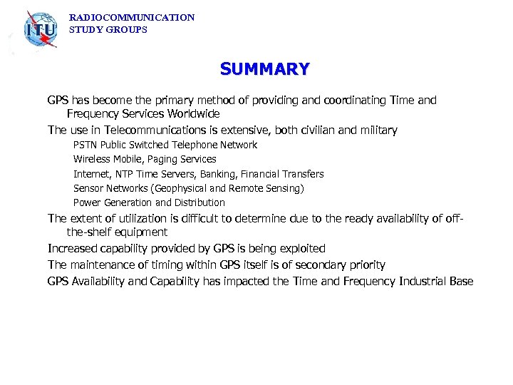 RADIOCOMMUNICATION STUDY GROUPS SUMMARY GPS has become the primary method of providing and coordinating