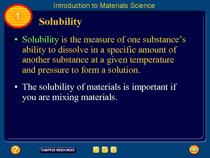 Introduction to Materials Science 1 Solubility • Solubility is the measure of one substance’s