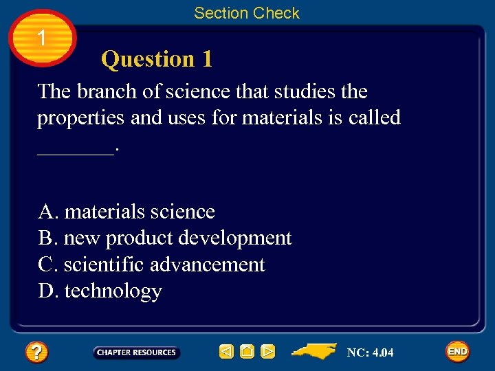 Section Check 1 Question 1 The branch of science that studies the properties and