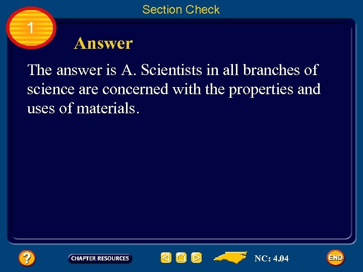 Section Check 1 Answer The answer is A. Scientists in all branches of science