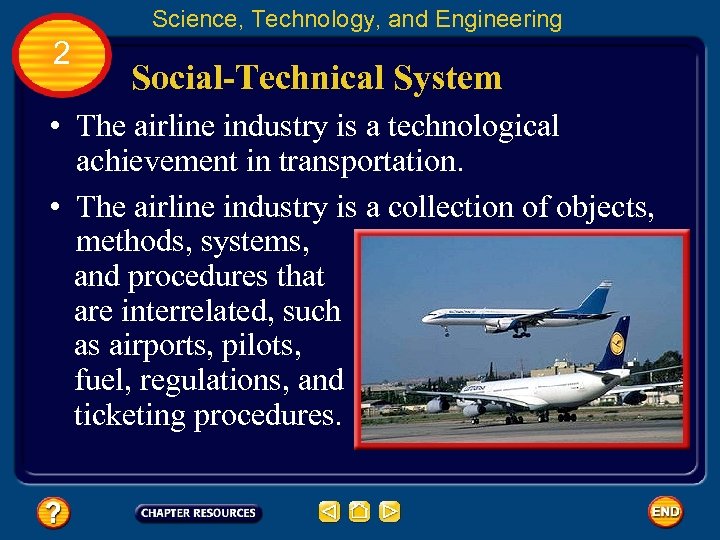 Science, Technology, and Engineering 2 Social-Technical System • The airline industry is a technological