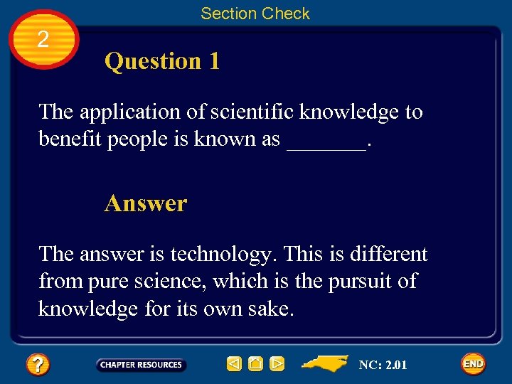 Section Check 2 Question 1 The application of scientific knowledge to benefit people is