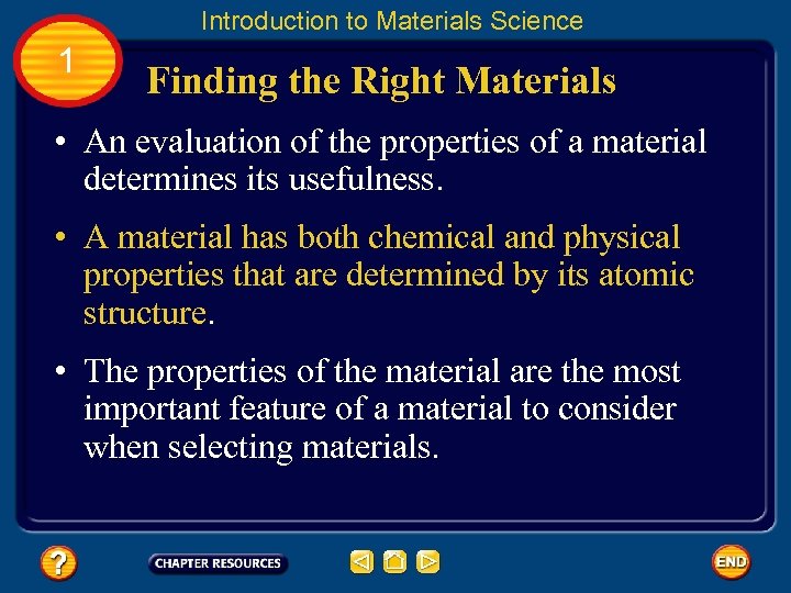 Introduction to Materials Science 1 Finding the Right Materials • An evaluation of the