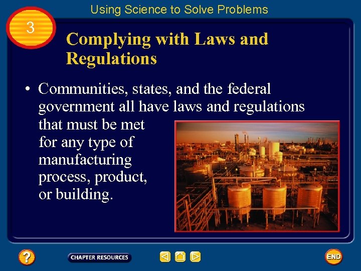 Using Science to Solve Problems 3 Complying with Laws and Regulations • Communities, states,