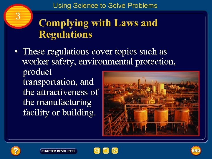 Using Science to Solve Problems 3 Complying with Laws and Regulations • These regulations